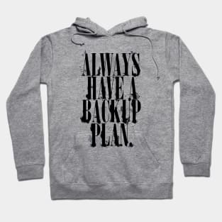 Always Have A Backup Plan Hoodie